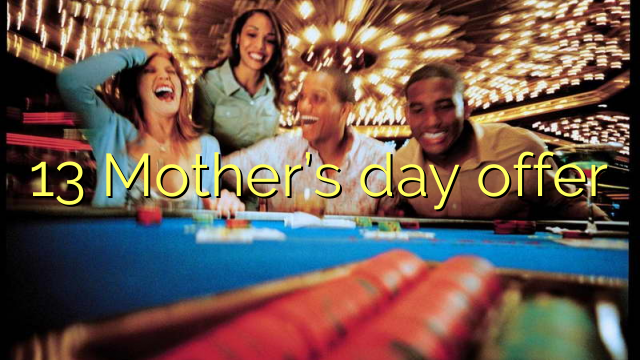 13 Mother’s day offer